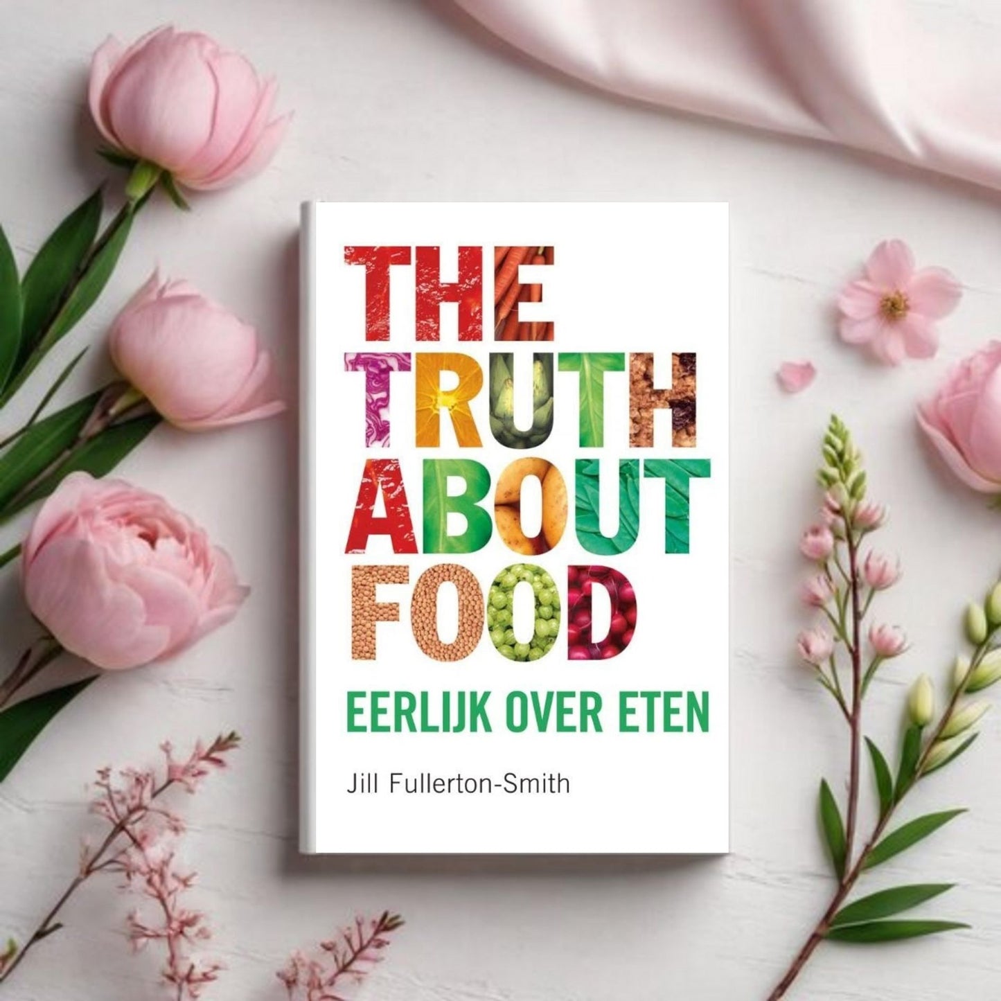 The Truth About Food: Eerlijk over eten - Jill Fullerton-Smith