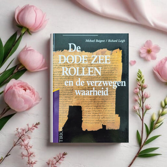 De Dode Zee Rollen en de Verzwegen Waarheid - Michael Baigent / Richard Leigh