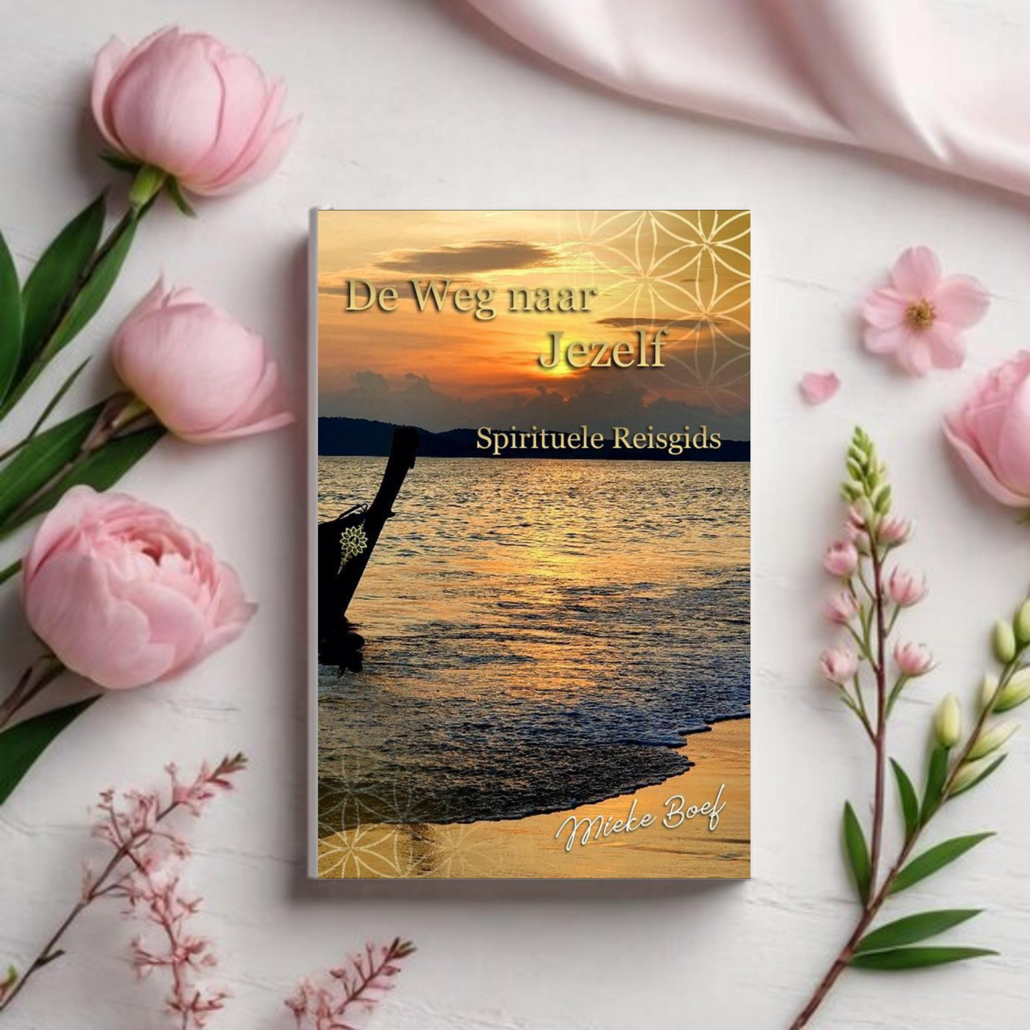 De Weg naar Jezelf - Spirituele Reisgids - Mieke Boef