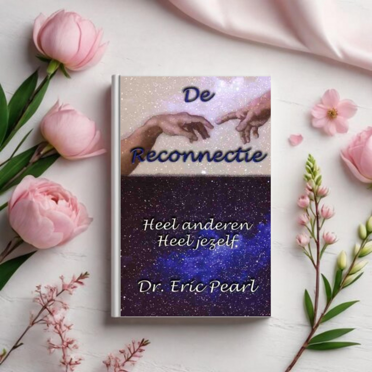 De Reconnectie: heel anderen, heel jezelf - Eric Pearl