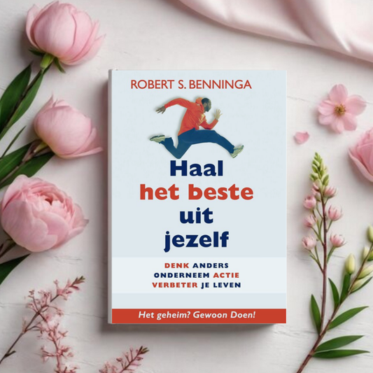 Haal het beste uit jezelf - Robert S. Benninga