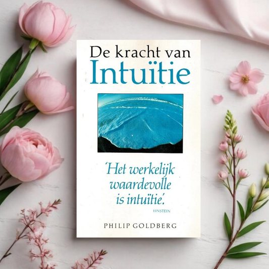De kracht van Intuïtie - Philip Goldberg
