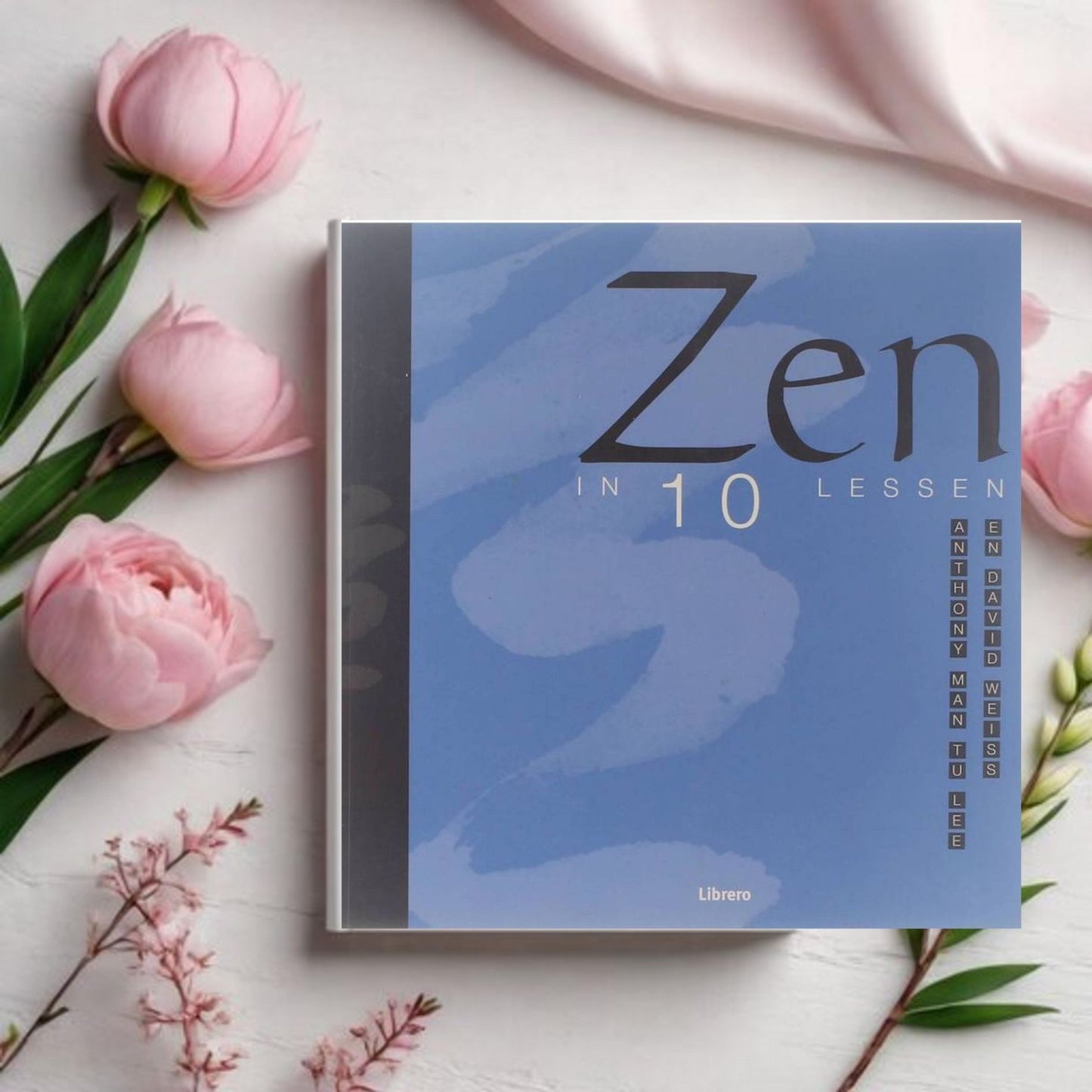 Zen in 10 Lessen - Anthony Man Tu Lee en David Weiss