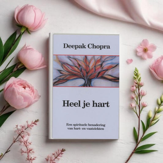 Heel Je Hart: Een Spirituele Benadering van hart- en vaatziekten - Deepak Chopra