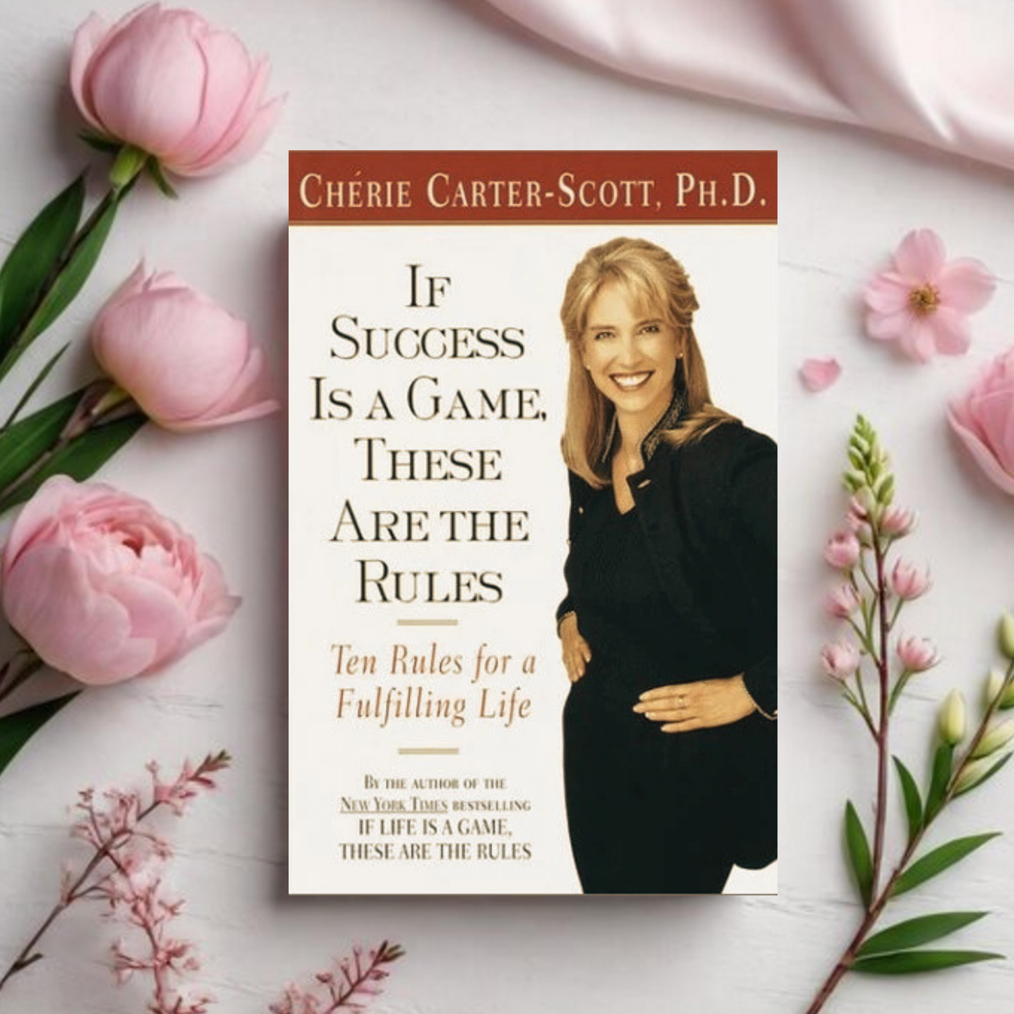 If Success is a Game, These are the Rules - Chérie Carter-Scott, Ph.D.