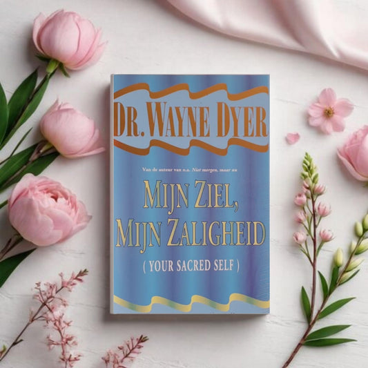 Mijn Ziel, Mijn Zaligheid (Your Sacred Self) - Dr. Wayne Dyer