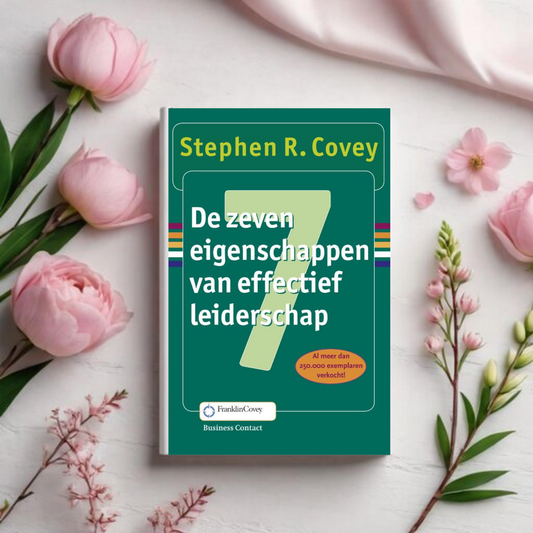 De Zeven Eigenschappen van Effectief Leiderschap - Stephen R. Covey