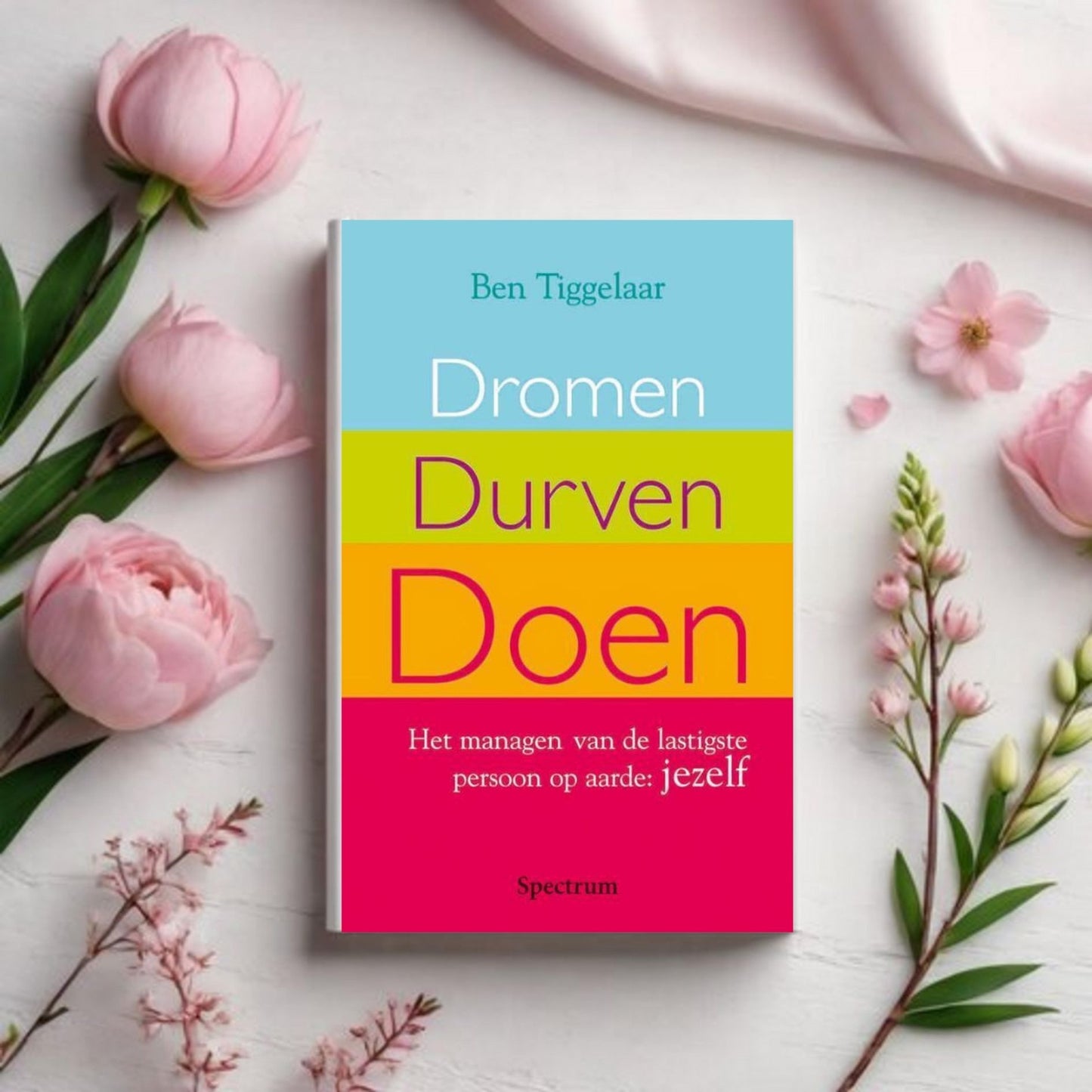 Dromen Durven Doen - Ben Tiggelaar