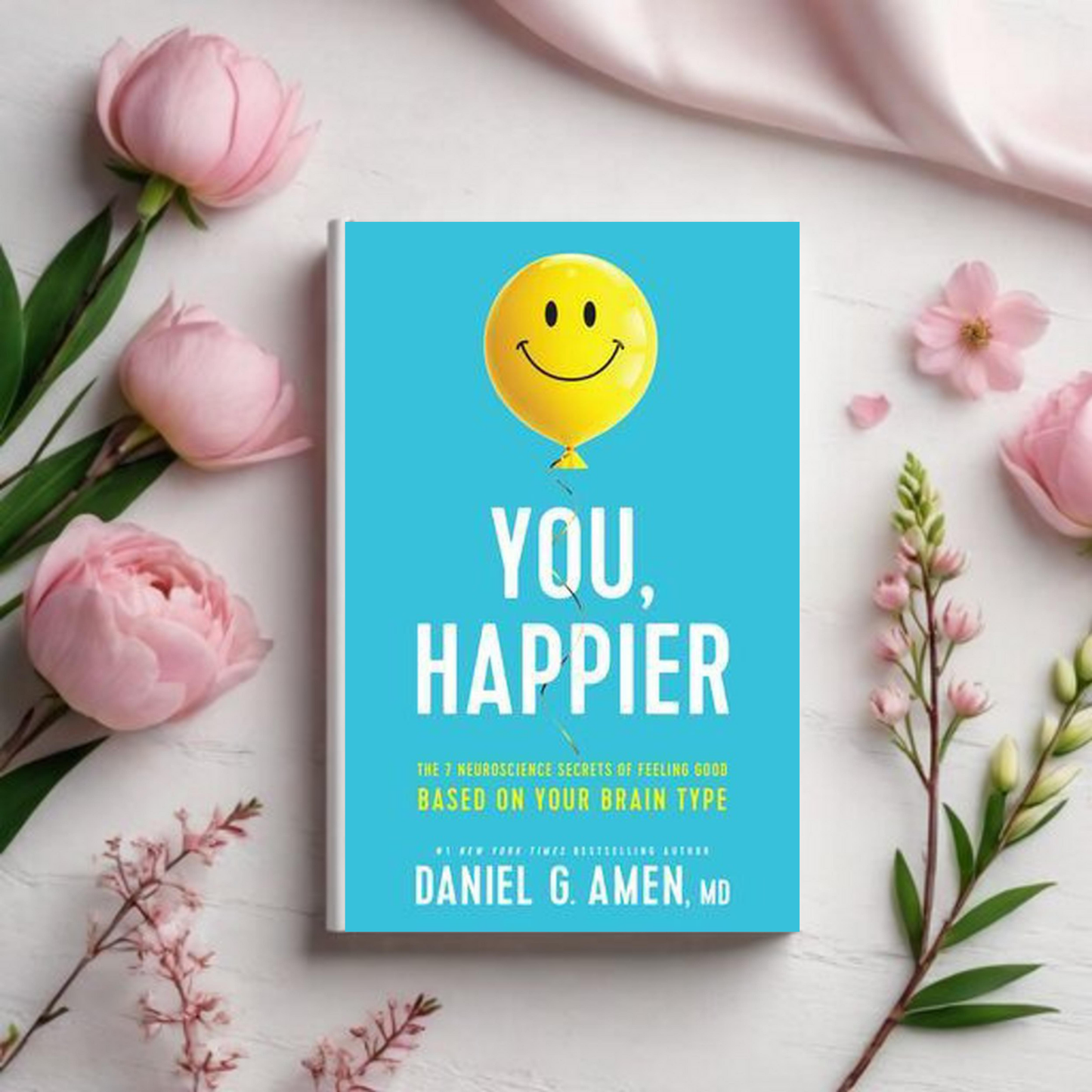 You, Happier - Daniel G. Amen, MD